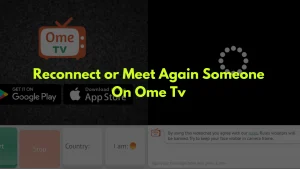 How To Reconnect or Meet Again Someone On Ome Tv